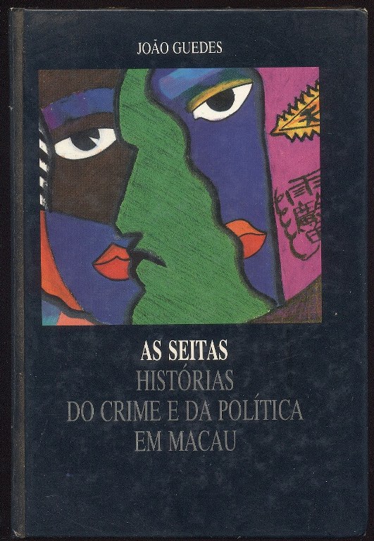AS SEITAS HISTRIAS DO CRIME E DA POLTICA EM MACAU